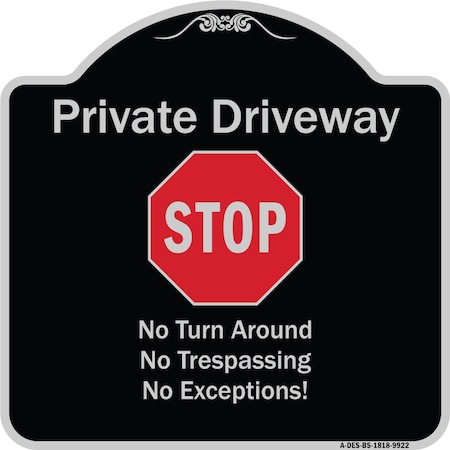 Signmission Designer Series-Private Driveway No Turn Around Or Trespassing No Exceptions W, 18" H, BS-1818-9922 A-DES-BS-1818-9922
